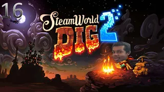 SteamWorld Dig 2 | Episode 16 [Grenade Launcher]