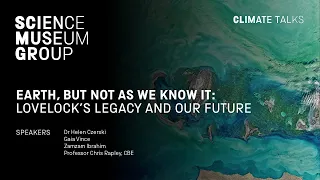 CLIMATE TALKS: Earth, but not as we know it: Lovelock's legacy and our future