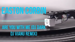 Easton Corbin - Are You With Me (Dj Dark Dj Vianu Remix) |RELAXING SLEEP MELODY