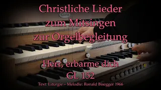Herr, erbarme dich GL 152 – Mitsingversion mit Orgelbegleitung und eingeblendetem Text