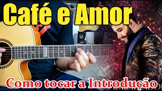 Café e Amor - Gusttavo Lima - Aula de violão - Solo Intro