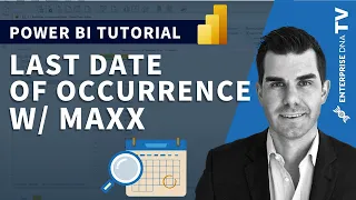 Quickly Discover When The Last Date Something Occurred Was Using DAX - MAXX Tutorial