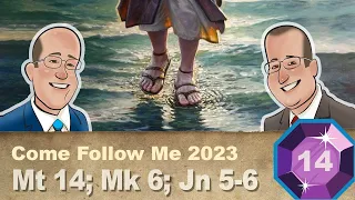 Scripture Gems S04E14-Come Follow Me: Matthew 14; Mark 6; John 5-6 (March 27-April 2, 2023)