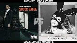 The Way I Are x Focus - Timbaland x Ariana Grande | MASHUP