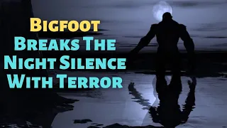 Bigfoot Breaks The Night Silence With Terror. Mystery True SAROY Story | (Strange But True Stories!)