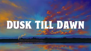 Dusk Till Dawn - ZAYN (Lyric Video)