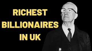Top 10 Richest People in the United Kingdom 2022 | UK Billionaire 2022