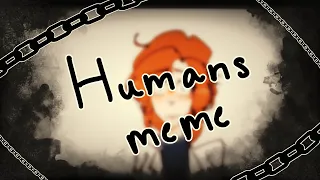 Humans meme||scp oc