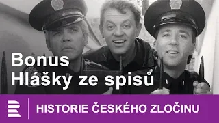 Historie českého zločinu: Bonus. Skutečné hlášky z vyšetřovacích spisů