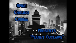Spine Chilling Cinema presents "Planet Outlaws" 1953