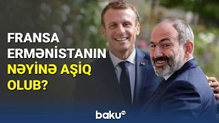 Fransa Ermənistanın nəyinə aşiq olub? - BAKU TV