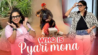 WHO IS PYARI MONA ?