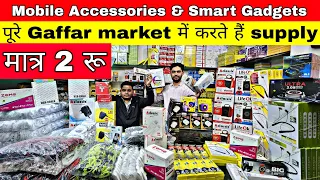Mobile Accessories wholesale market in delhi | Smart Gadgets | Gaffar Market |Mobile Market in delhi