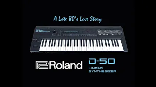 The Roland D-50 - A Late 80's Love Story