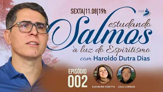 #SALMOS | 002 | Estudando Salmos à Luz do Espiritismo - Haroldo Dutra Dias