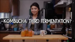 Kombucha: Third Fermentation?