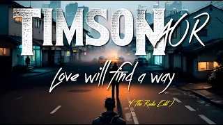 TIMSON - LOVE WILL FIND A WAY (Radio edit) OFFICIAL VIDEO