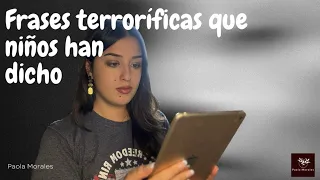 Comentando las MEJORES frases TERRORÍFICAS que NIÑOS HAN DICHO // PAOLA MORALES