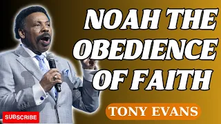 God in You - Noah The Obedience of Faith - Tony Evans 2023