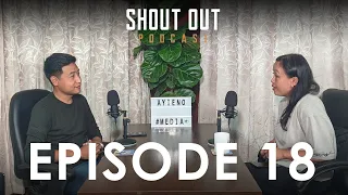 Shout Out Podcast with AYIENO KECHÜ (Full Episode)