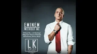 Eminem - Without Me (LK NOIZ3 Bootleg Edit)