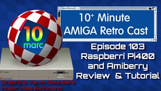 Raspberry Pi400 and Amiberry Review and Tutorial - Amiga OS 3.2 - Episode 103