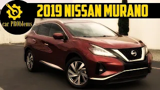 2019 Nissan Murano Most Common Problems. Should you buy?