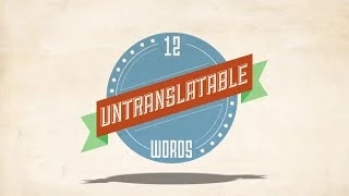 12 Untranslatable Words