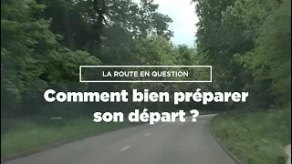 Comment préparer son départ ? La route en question