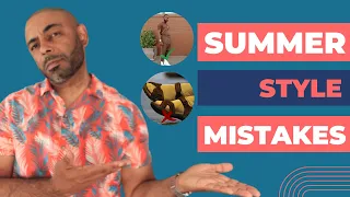 10 WORST Men's Summer Style MISTAKES