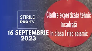 Știrile PRO TV - 16 septembrie 2023