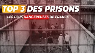 TOP 3 - LES PRISONS LES PLUS DANGEREUSES DE FRANCE