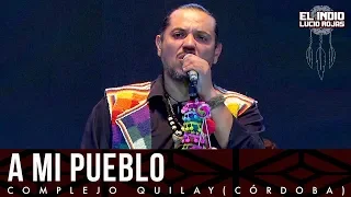 El Indio Lucio Rojas - A Mi Pueblo | DVD En Vivo Soy Del Monte