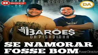 OS BARÕES DA PISADINHA - SE NAMORAR FOSSE BOM (Ao Vivo) #FicaEmCasaComigo