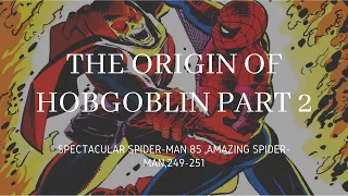 Origin of Hobgoblin Part 2| The Spectacular SM #85, Amazing Spider-Man 249-251| Fresh Comics Stories