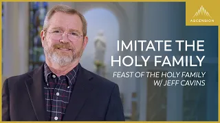 "Pursue God in Your Family" — Jeff Cavins' Reflection for the Feast of the Holy Family (Year B)