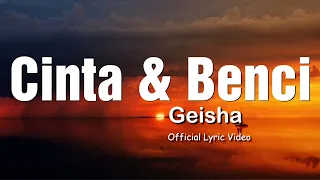 Geisha - Cinta & Benci (Official Lyric Video)