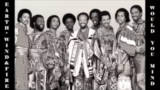 Earth Wind & Fire *❈* Would You Mind