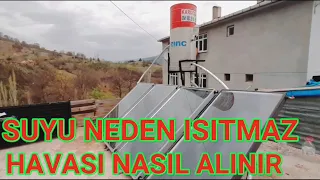 ESKİ TİP ĞÜNEŞ ENERJİSİ SUYU NEDEN ISITMAZ + HAVASI NASIL ALINIR