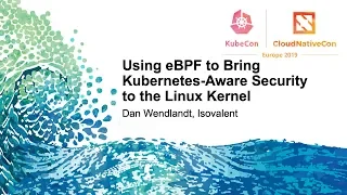 Using eBPF to Bring Kubernetes-Aware Security to the Linux Kernel - Dan Wendlandt, Isovalent