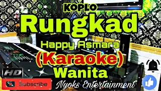 RUNGKAD - Happy Asmara (KARAOKE) Koplo || Nada Wanita E=DO