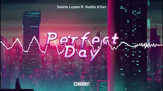 Sasha Lopez feat Radio Killer - Perfect Day (CHERRY Bootleg)