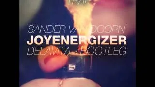 Sander van Doorn - Joyenergizer ( Delavita Trap Bootleg )