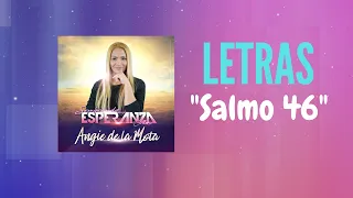 Salmo 46 (Letra) - Angie de la Mota