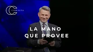 Pastor Cash Luna - La mano que provee | Casa de Dios