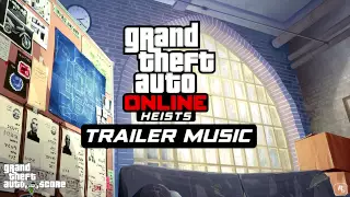 GTA Online: Heists — Trailer Music [Extended]