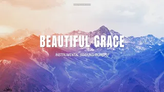 BEAUTIFUL GRACE // INSTRUMENTAL SOAKING WORSHIP // SOAKING WORSHIP MUSIC