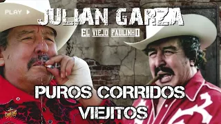 Lo Mejor de JULIAN GARZA "El Viejo Paulino": 18 PUROS CORRIDOS VIEJITOS🎉🔥