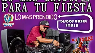 LO MAS CHIDO PARA TUS FIESTAS DISCOS URIEL 2MIL18