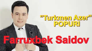 Farruxbek Saidov Turkmen Azer Popuri (JONLI IJRO | Фаррух Саидов Туркмен Азер ПОПУРИ  (ЖОНЛИ ИЖРО)